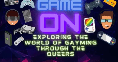 Game On ~ Gayming ‘Through the Queers’!